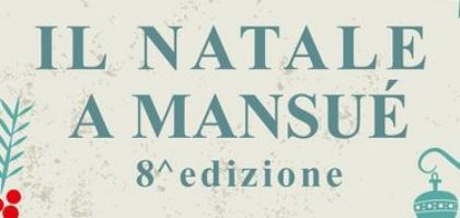 Il Natale a Mansuè - 8^ edizione